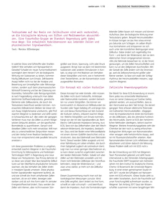 weiter.vorn 1.19 BIOLOGISCHE TRANSFORMATION - 55
In welcher Dosis sind Giftstoffe oder Strahlen
tödlich? Wie verhalten sich Nanopartikel im
Gewebe? Schadet ein neues Tumormedikament
womöglich dem Herzen? Um die biologische
Wirkung von Substanzen zu testen, kommen
häufig Zellkulturen zum Einsatz. Zell-basierte
Assays helfen nicht nur bei der Analyse und
Bewertung von Umweltgiften oder Mikroorga-
nismen, sondern auch beim pharmazeutischen
Wirkstoff-Screening und bei der Zulassung von
Kosmetika, Farbstoffen oder Reinigungsmitteln.
Je nach Fragestellung untersucht man dabei
bestimmte Stoffwechselprodukte, genetische
Elemente oder Zellbausteine, die durch die
Testsubstanz beeinflusst werden könnten. »Un-
erwartete Zellreaktionen bleiben bei dieser Art
von Assay möglicherweise unerkannt«, gibt Prof.
Joachim Wegener zu bedenken und zählt weite-
re Schwachpunkte auf: »Bei vielen der gängigen
Verfahren muss man die Zellen zu einem festge-
setzten Zeitpunkt abtöten, um die spezifischen
Biomoleküle zu quantifizieren. Danach sind
dieselben Zellen nicht mehr einsetzbar. Will man
also zu unterschiedlichen Zeitpunkten messen
und den Verlauf einer Reaktion beobachten,
muss man entsprechend viele parallele Versuche
ansetzen.«
Um diese gravierenden Probleme zu umgehen,
entwickelt Joachim Wegener in der Fraunhofer-
Einrichtung für Mikrosysteme und Festkörper-
Technologien EMFT in Regensburg eine neue
Klasse von Testsystemen. Das Prinzip dahinter ist
so clever wie simpel: Man lässt bewährte Zellkul-
turen auf der Oberfläche physikalischer Sensoren
wachsen, die das Verhalten der Zellen direkt
in messbare Signale umsetzen. Diese physika-
lischen Signalwandler registrieren laufend, ob
und wie schnell die ihnen anhaftenden Zellen
wachsen, ob sie sich teilen, bewegen oder
sterben und ob sich ihre Form oder ihr zentraler
Energiestoffwechsel ändert. Dazu werden die
Zellen sehr kleinen, aber nicht-invasiven Stör-
größen wie Strom, Spannung, Licht oder Druck
ausgesetzt. Bringt man sie dann mit bestimmten
Substanzen oder anderen Stimulanzien in Kon-
takt, so zeigt sich ihre Reaktion am Verhalten
dieser Störgrößen und nicht, wie in herkömmli-
chen Testverfahren, an der Konzentration zuvor
ausgewählter Biomarker.
Ein Konzept mit vielen Vorteilen
Dieses Konzept hat viele Vorteile. »Wir müssen
die Zellen nicht durch Farbstoffe, Antikörper
oder Radionuklide markieren, sondern betrach-
ten nur unsere Störgrößen. Die können wir
kontinuierlich im Abstand von Millisekunden bis
Stunden oder Tagen beliebig oft und lange mes-
sen und daraus Rückschlüsse auf den Zustand
der Kulturen ziehen«, erläutert Joachim Wege-
ner. Welche Störgrößen zum Einsatz kommen,
hängt von der Art des Signalwandlers ab. Beim
Electric Cell-Substrate Impedance Sensing, kurz
ECIS, lässt sich das Zellverhalten über den Wech-
selstrom-Widerstand, die Impedanz, beobach-
ten. Dazu wird der Boden einer Mikrowellplatte
mit einem dünnen Goldfilm beschichtet und so
strukturiert, dass das Edelmetall zwei Elektroden
formt. Darauf werden Zellen ausgesät und mit
einer Nährlösung am Leben erhalten, die durch
ihren Salzgehalt zugleich als Leitmedium dient.
Legt man nun einen geringen Wechselstrom an,
so kann dieser zunächst ungehindert zwischen
den beiden Elektroden fließen. Sobald sich aber
Zellen auf den Elektroden ansiedeln und mit
ihrem nicht-leitenden Zellkörper den Stromfluss
behindern, steigt der Widerstand an – und
zwar umso stärker, je mehr sich die Zellkultur
ausbreitet.
Diesen Zusammenhang macht man sich bei
toxikologischen Messungen zunutze: Wird
eine Zelle vergiftet, dann ändert sie ihre Form,
schwillt an oder schrumpft – und beeinflusst
damit die Impedanz. Auch die Formänderungen
lebender Zellen lassen sich messen und können
Aufschluss über die biologische Wirkung einer
Testsubstanz geben. Beispiel Herzmuskelzellen:
Im Körper bringen sie das Herz etwa einmal
pro Sekunde zum Schlagen. Im selben Rhyth-
mus kontrahieren und entspannen sie sich
auch unter den künstlichen Bedingungen einer
Zellkultur. Dabei ändert sich regelmäßig ihre
Form – und damit der Widerstand, den sie dem
elektrischen Strom entgegensetzen können.
»Wo die Elektrode bewachsen ist, ist der Strom
gezwungen, um die Zellen herumzufließen und
kann nur an den Zellgrenzen durchstoßen. Mit
der Gestalt der Zelle ändern sich die Stromwe-
ge, weil die Zellzwischenräume größer oder
kleiner werden. So lässt sich exakt der Schlag-
rhythmus der Herzmuskelzellen messen«, sagt
Joachim Wegener.
Zahlreiche Anwendungsgebiete
Der Markt für diese ECIS-Anwendung ist enorm.
Denn jedes neu entwickelte Medikament
muss vor seiner Zulassung auf Cardiac-Safety
getestet werden, um auszuschließen, dass es
den Herzmuskel aus dem Takt bringt. Die derzeit
gängigen Tests erfassen elektrische Potenziale
von kultivierten Herzmuskelzellen. »Dagegen
misst die Impedanztechnik direkt die Kontrakti-
on des Zellkörpers, also die ultimative Funktion
des Herzmuskels. Damit ist ECIS den herkömm-
lichen Methoden überlegen«, betont Joachim
Wegener. Weitere Anwendungsgebiete sieht der
Chemiker bei den noch zu wenig erforschten
biologischen Wirkungen von Nanomaterialien:
»Hier versagen viele herkömmliche Assays, weil
sie mit Fluoreszenzfarbstoffen arbeiten. Aber
Nanomaterialien können Licht reflektieren oder
absorbieren und stören dadurch die Messung.
Dieses Problem stellt sich mit ECIS nicht.«
Bei der Entwicklung von ECIS hat Wegeners
Team Pionierarbeit geleistet und zählt heute
international zu den führenden Arbeitsgruppen.
Die Fraunhofer EMFT kooperiert seit mehreren
Jahren mit dem Institut für Analytische Chemie,
Chemo- & Biosensorik der Universität Regens-
burg. In einer ersten gemeinsamen Studie im
Jahr 2011 wurde die Giftigkeit von Nanosen-
soren mit ECIS erforscht. »Diese Studie zählt zu
den vielen Vorarbeiten, durch die Fraunhofer auf
unser Forschungsfeld aufmerksam wurde«, so
Wegener. Seit Anfang 2017 baut der Wissen-
schaftler zusammen mit seiner langjährigen Mit-
Testsysteme auf der Basis von Zellkulturen sind weit verbreitet,
um die biologische Wirkung von Giften und Medikamenten abzuschät-
zen. Eine Fraunhofer-Gruppe am Standort Regensburg geht dabei
neue Wege: Sie entwickelt Hybridsensoren aus lebenden Zellen und
physikalischen Signalwandlern.
Text: Monika Offenberger
 