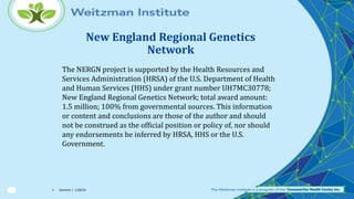 New England Regional Genetics
Network
The NERGN project is supported by the Health Resources and
Services Administration (...