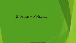 © Copyright 2019 VMP Genetics. All rights reserved
Glucose + Ketones
 