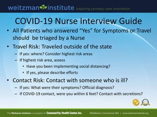 COVID-19 Nurse Interview Guide
• Symptom Discussion
– Describe Symptoms you are having
– When did they start
• Confirm if ...