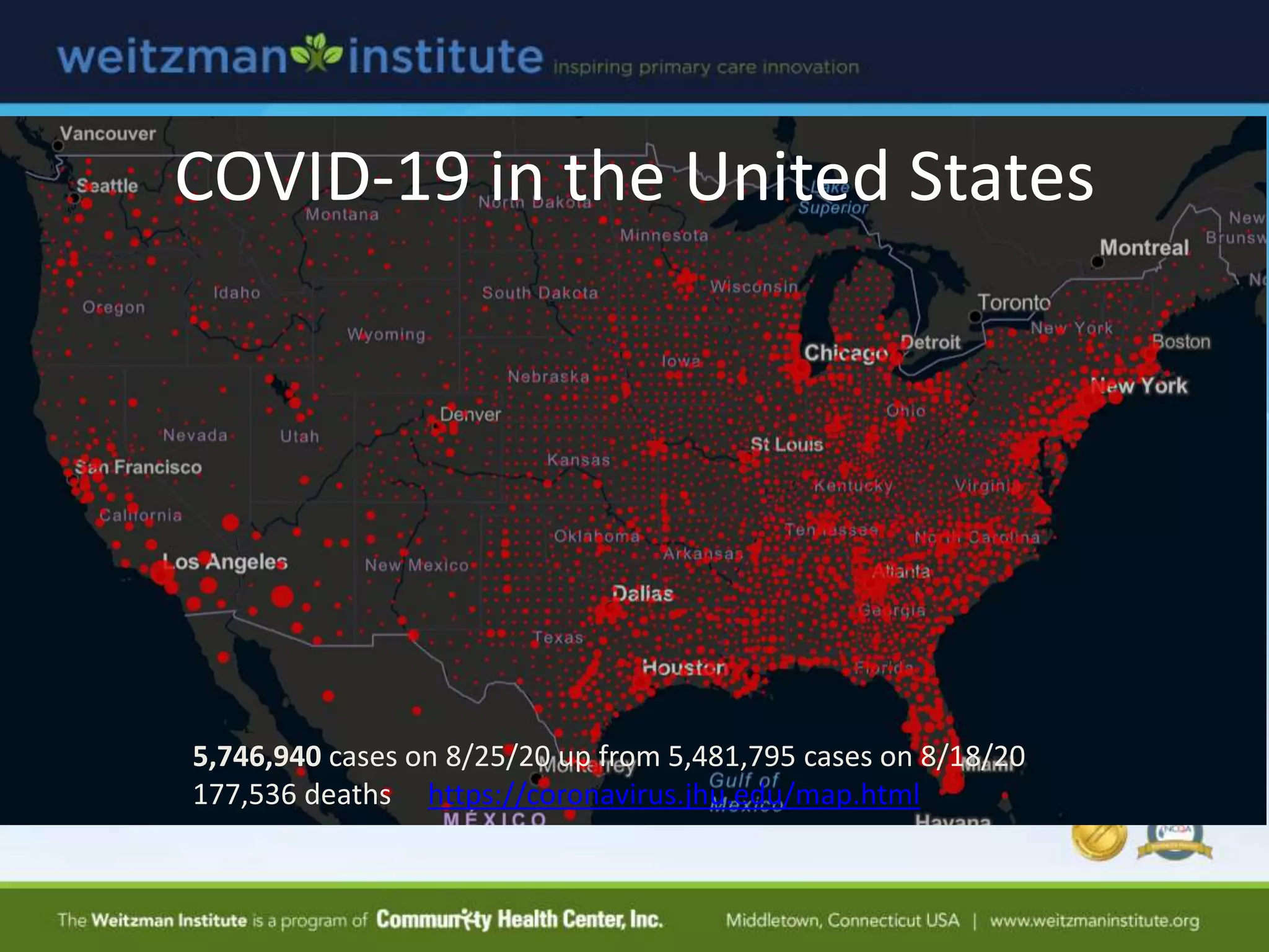 COVID-19 in the United States
5,746,940 cases on 8/25/20 up from 5,481,795 cases on 8/18/20
177,536 deaths https://coronavirus.jhu.edu/map.html
 