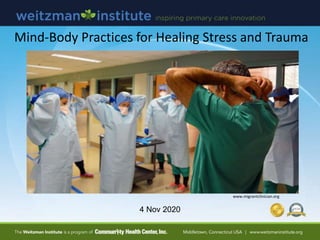 www.migrantclinician.org
Mind-Body Practices for Healing Stress and Trauma
4 Nov 2020
 