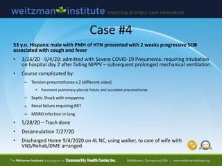 Case #4
53 y.o. Hispanic male with PMH of HTN presented with 2 weeks progressive SOB
associated with cough and fever
• 3/2...