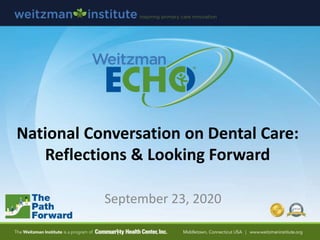 National Conversation on Dental Care:
Reflections & Looking Forward
September 23, 2020
 