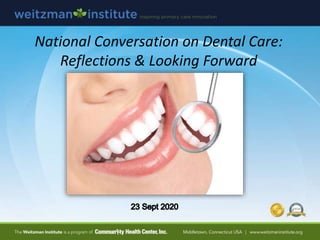 National Conversation on Dental Care:
Reflections & Looking Forward
 