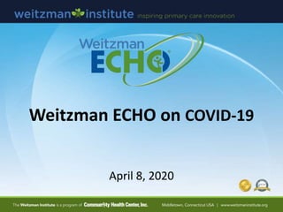 Weitzman ECHO on COVID-19
April 8, 2020
 