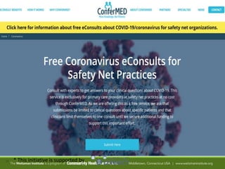21
Free COVID-19 eConsults
• Web-based portal
• Free to all Safety Net Primary Care Practices
– FQHC, FQHC-look alike, Mig...