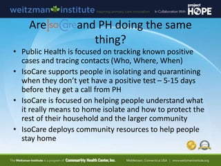Are and PH doing the same
thing?
• Public Health is focused on tracking known positive
cases and tracing contacts (Who, Wh...