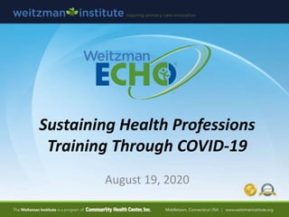 Sustaining Health Professions
Training Through COVID-19
August 19, 2020
 