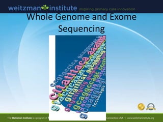 Whole Genome and Exome
Sequencing
 