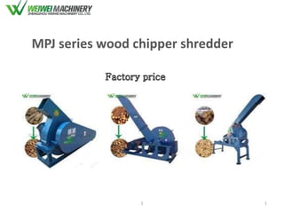 MPJ series wood chipper shredder
11
 