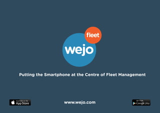 Putting the Smartphone at the Centre of Fleet Management
www.wejo.com
 