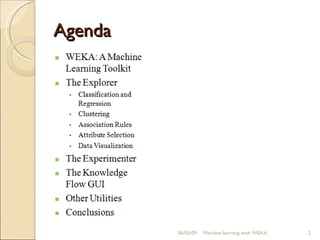 Agenda 06/10/09 Machine learning with WEKA 