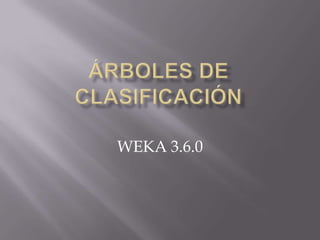 WEKA 3.6.0
 
