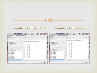 ?
number of cluster = 18 number of cluster = 19
 