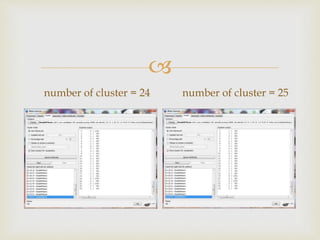 ?
number of cluster = 24 number of cluster = 25
 