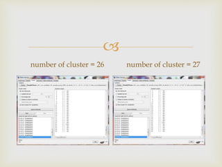 ?
number of cluster = 26 number of cluster = 27
 