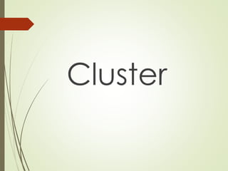 Cluster
 