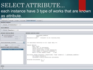 SELECT ATTRIBUTE...
each instance have 3 type of works that are known
as attribute.
 