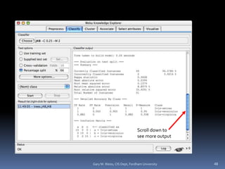Scroll down to
see more output
48
Gary M. Weiss, CIS Dept, Fordham University
 