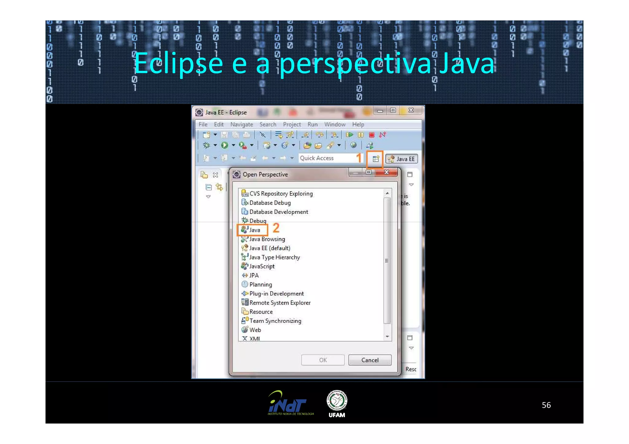 Eclipse e a perspectiva Java




                               56
 