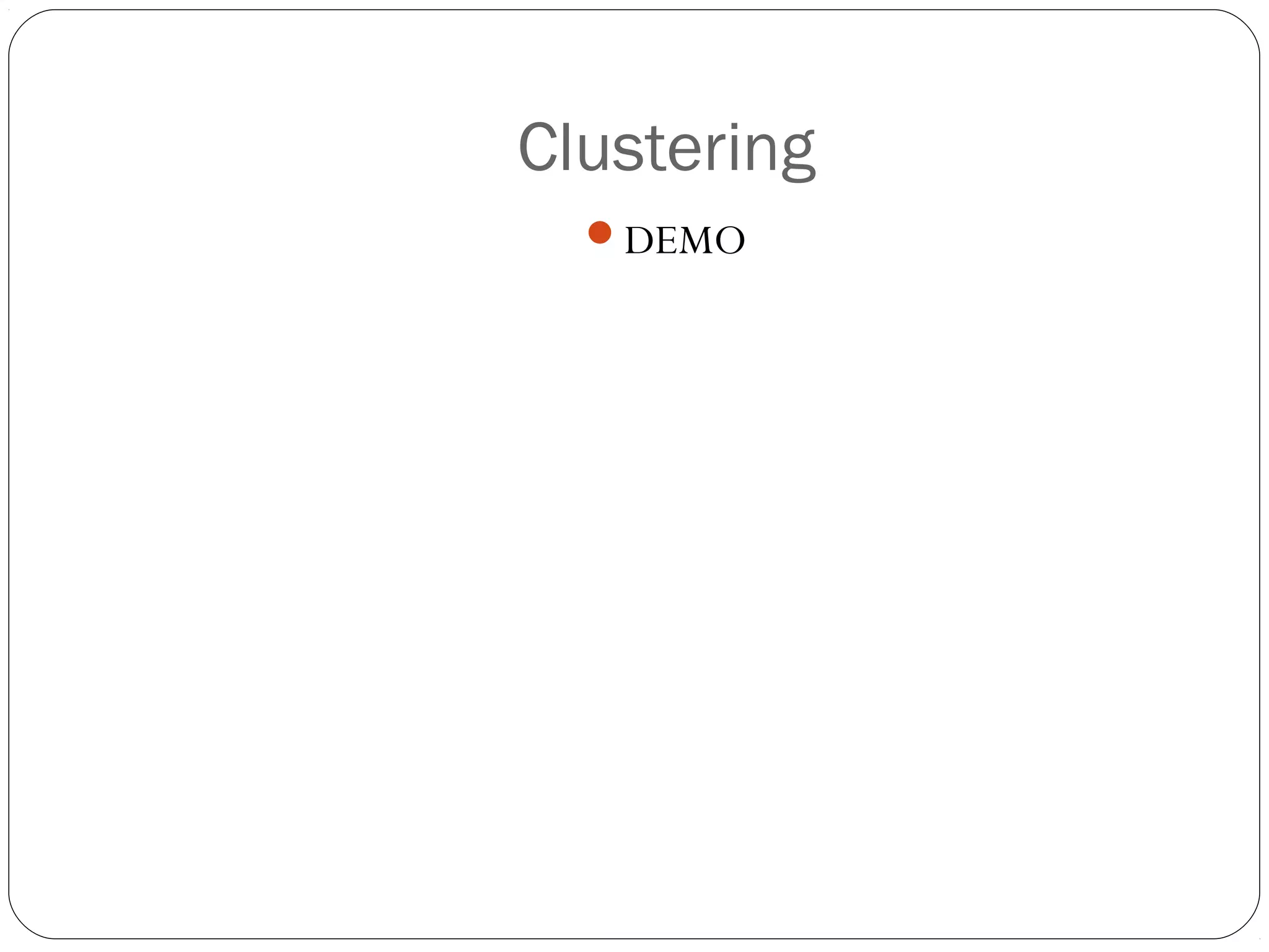 Clustering
  DEMO
 