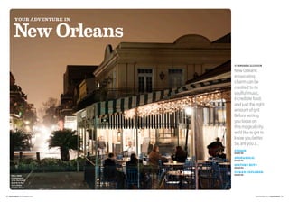 New Orleans 
Your Adventure in 
78 
SOUTHWEST SEPTEMBER 2014 
SEPTEMBER 2014 SOUTHWEST 
79 
WELL-AGED 
Established in 1718, the French Quarter is the city’s oldest neighborhood. 
New Orleans’ intoxicating charm can be credited to its soulful music, incredible food, and just the right amount of grit. Before setting you loose on this magical city, we’d like to get to know you better. So, are you a... 
BY AMANDA GLEASON 
FOODIE 
page 80 
SHOPAHOLIC 
page 82 
HISTORY BUFF 
page 84 
URBAN EXPLORER 
page 86 
PHOTOGRAPHY © CORBIS/MARTIN ADOLFSSON  