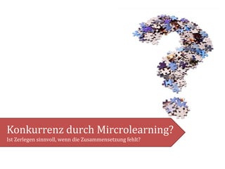 MicroLearning,[object Object],Anja Lorenz: „Über kurz oder lang“, WeL2010, Zittau,[object Object],7 | 26,[object Object],15.09.2010,[object Object],Selbstorganisiert,[object Object],Antwortsuche in Lernkatalogen,[object Object],Antwortsucheim WWW,[object Object]