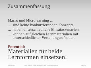 Eine Lösung für Micro- und Macrolearning?,[object Object],Zusammenhänge und Integrationspotential,[object Object],Anja Lorenz: „Über kurz oder lang“, WeL2010, Zittau,[object Object],16 | 26,[object Object],15.09.2010,[object Object],Aggregation,[object Object],Micro-learning,[object Object],Macro-learning,[object Object],[object Object]