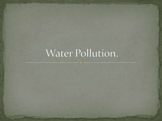 Water Pollution.