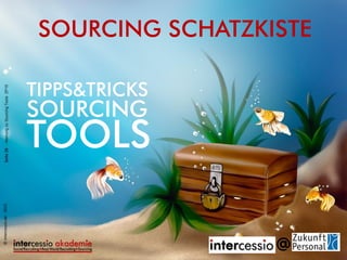 SOURCING SCHATZKISTE
©intercessio.de-2015Seite28-MeinungzuSourcingToolsZP15
SOURCING
TOOLS
TIPPS&TRICKS
 