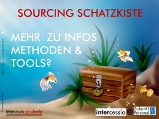 SOURCING SCHATZKISTE
©intercessio.de-2015Seite37-MeinungzuSourcingToolsZP15
MEHR ZU INFOS
METHODEN &
TOOLS?
 