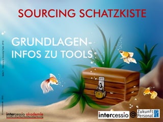 SOURCING SCHATZKISTE
©intercessio.de-2015Seite7-MeinungzuSourcingToolsZP15
GRUNDLAGEN-
INFOS ZU TOOLS
 