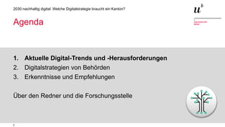 2
2030 nachhaltig digital: Welche Digitalstrategie braucht ein Kanton?
1. Aktuelle Digital-Trends und -Herausforderungen
2. Digitalstrategien von Behörden
3. Erkenntnisse und Empfehlungen
Über den Redner und die Forschungsstelle
Agenda
 