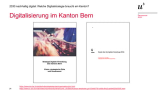 24
2030 nachhaltig digital: Welche Digitalstrategie braucht ein Kanton?
Digitalisierung im Kanton Bern
https://www.sta.be.ch/sta/de/index/staatskanzlei/organisation/gdv.html
https://www.rr.be.ch/rr/de/index/rrbonline/rrbonline/suche_rrb/beschluesse-detailseite.gid-33b643761ab64c84a2cab9e920d550f5.html
 