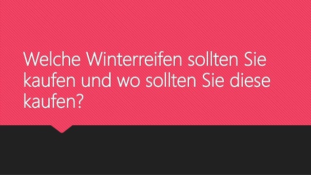 Welche Winterreifen Sollten Sie Kaufen Und Wo Sollten Sie Diese Kaufen