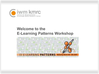 Welcome to the  E-Learning Patterns Workshop 