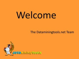 Welcome The Dataminingtools.net Team 