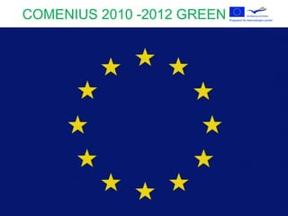 COMENIUS 2010 -2012 GREEN WAY
 