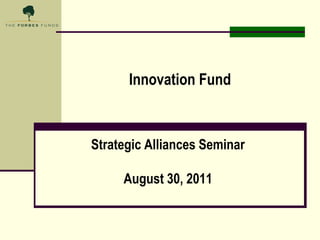 Innovation Fund Strategic Alliances Seminar August 30, 2011 