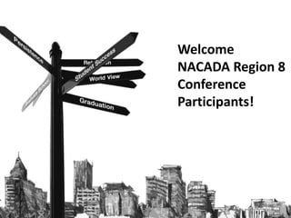 Welcome
NACADA Region 8
Conference
Participants!
 