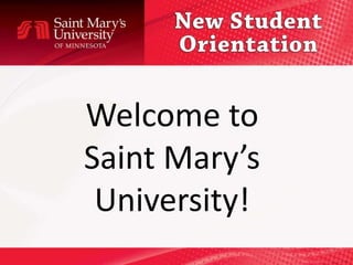 Welcome to
Saint Mary’s
 University!
 