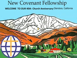 WELCOME TO OUR 40th Church Anniversary
 