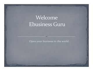 Open your business to the world
 