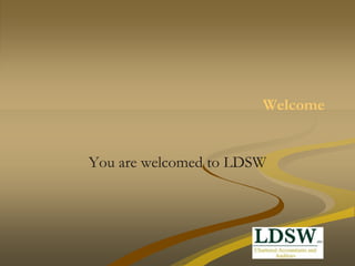 Welcome
You are welcomed to LDSW
 