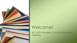 Welcome!
2013-2014 Student Council Information
Meeting

 
