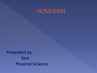 Presented by, 
Simi 
Physical Science 
 