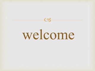 
welcome
 