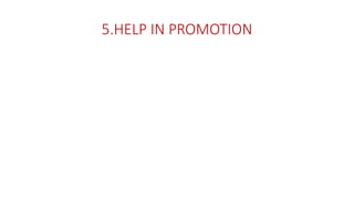 5.HELP IN PROMOTION
 