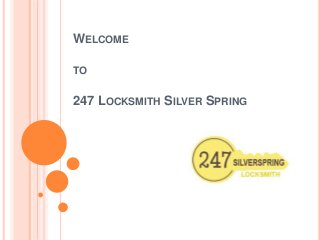 WELCOME
TO
247 LOCKSMITH SILVER SPRING
 